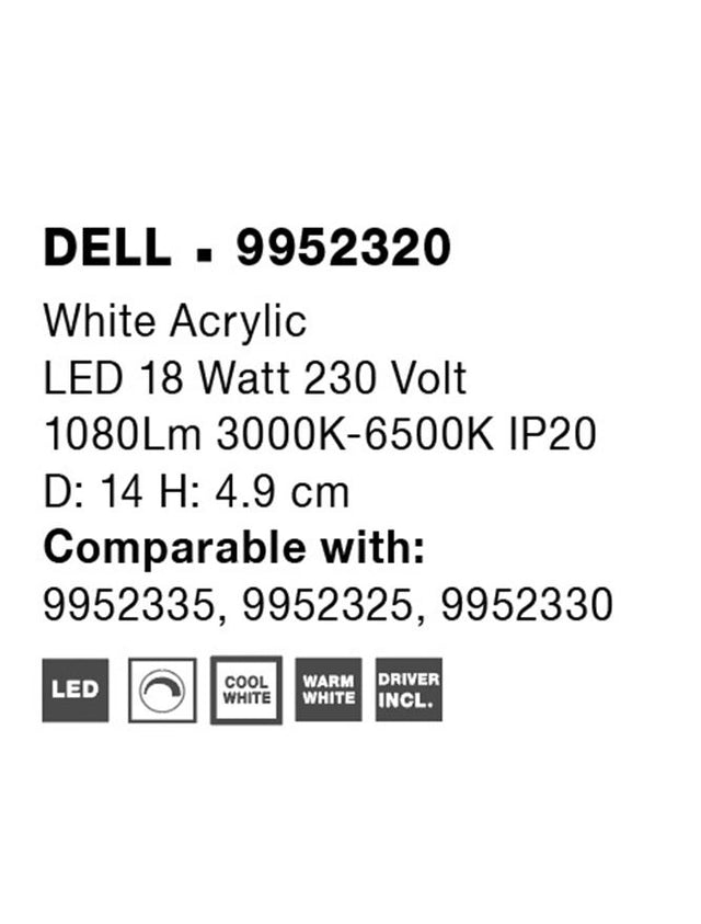 DELL White Acrylic LED 18 Watt 230 Volt 1080Lm 3000K-6500K IP20 D: 14 H: 4.9 cm Compatible with: 9952335, 9952325, 9952330