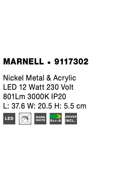 MARNELL Nickel Metal & Acrylic LED 12 Watt 230 Volt 801Lm 3000K IP20 L: 37.6 W: 20.5 H: 5.5 cm
