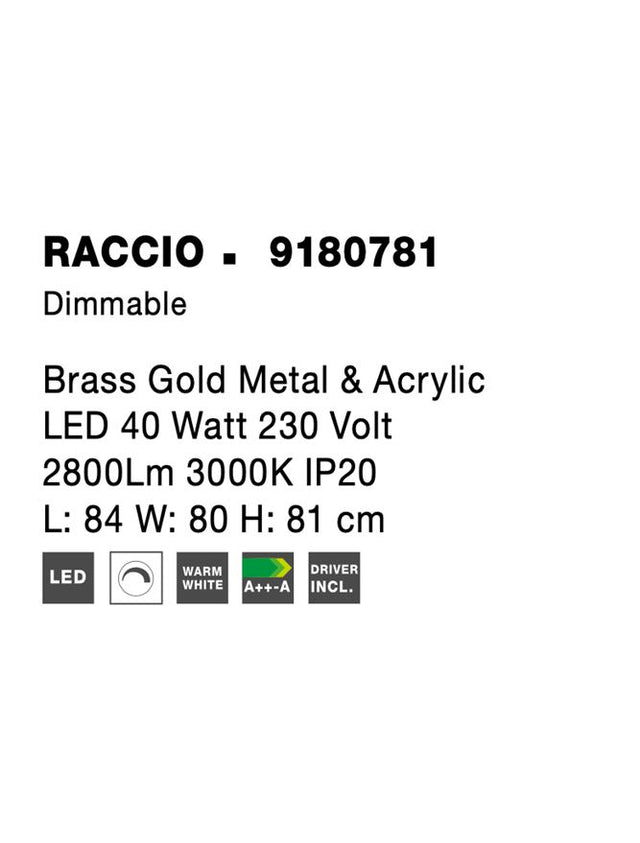 RACCIO Gold Metal & Acrylic LED 40 Watt 230 Volt 2800Lm 3000K IP20 L: 84 W: 80 H: 81 cm