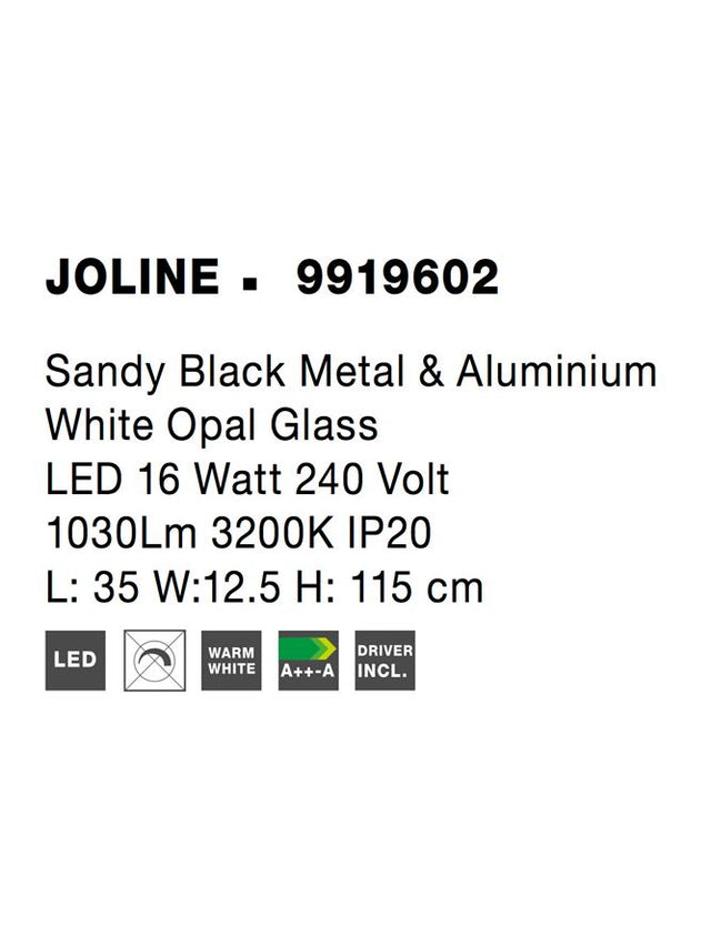 JOLINE Sandy Black Metal & A luminium White Opal Glass LED 16 Watt 240 Volt 1030Lm 3200K IP20 L: 35 W:12.5 H: 115 cm